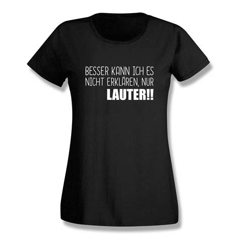 T Shirt Spruch Besser Kann Ich Es Nicht Erklären Nur Lauter 15 Far Damen Xs 3xl Jimmys