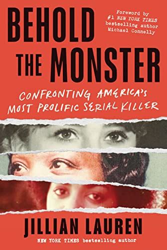 Behold The Monster Confronting Americas Most Prolific Serial Killer By Jillian Lauren