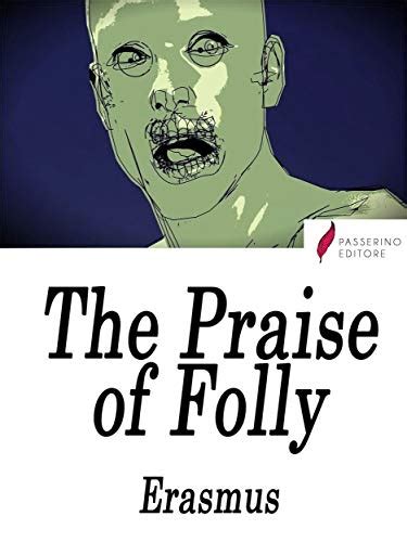 In Praise Of Folly Passerino Editore