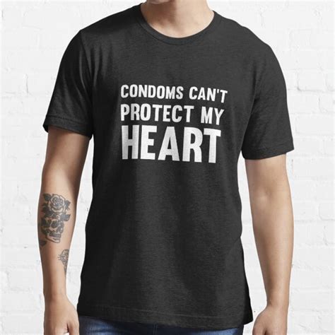 condoms cant protect my heart funny sexy t shirts and ts t shirt