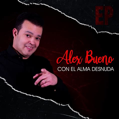 Con El Alma Desnuda Single“ Von Alex Bueno Bei Apple Music