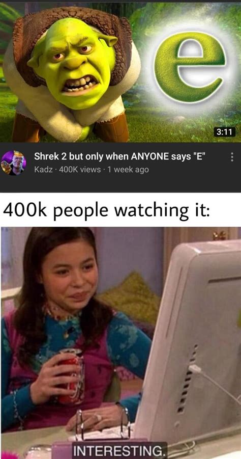1 Week A E Shrek 2 But Only When Anyone Says E War Kadz 400k Views