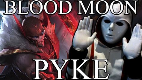 Blood Moon Pyke Youtube