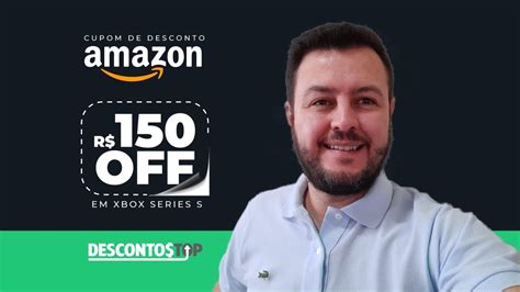 CUPOM DE DESCONTO AMAZON SETEMBRO 2022 R 150 OFF EM XBOX SERIES S