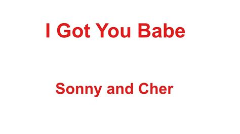 I Got You Babe Sonny And Cher With Lyrics Youtube