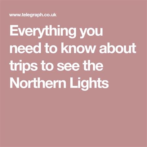 The Northern Lights Everything You Need To Know About Seeing The Skys