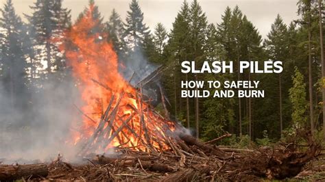 Slash Piles How To Safely Build And Burn Youtube
