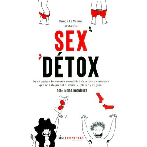 Sex Détox Indira Rodríguez Sin Fronteras Grupo Editorial