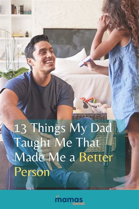 13 things my dad taught me that made me a better person future dad dads dad life