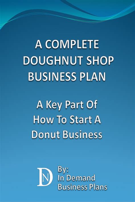 Read A Complete Doughnut Shop Business Plan A Key Part Of How To Start