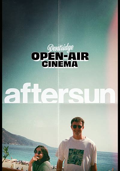 Open Air Aftersun Book Tickets Movies Palace Cinemas
