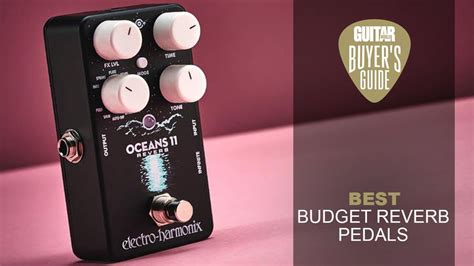 Best Budget Reverb Pedals 2024 Wallet Friendly Board Buys Guitar World
