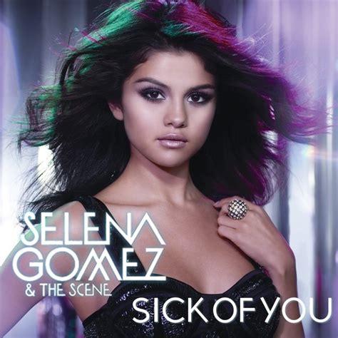 Selena Gomez And The Scene Sick Of You My Fanmade Single Cover
