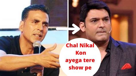 Akshay Kumar Angry Not Promote His New Film In Kapil Sharma Show