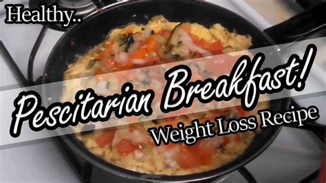 Healthy Pescetarian Breakfast Recipe For Promoting Weight Loss Youtube