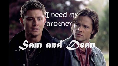 Sam And Dean I Need My Brother Youtube