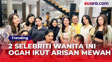 2 Selebriti Wanita Ini Ogah Ikut Arisan Mewah