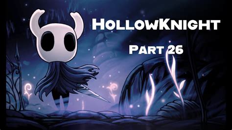 Hollow Knight Lets Play Part 26 The Nail Smith Youtube