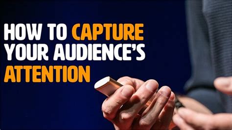 How To Capture Your Audiences Attention