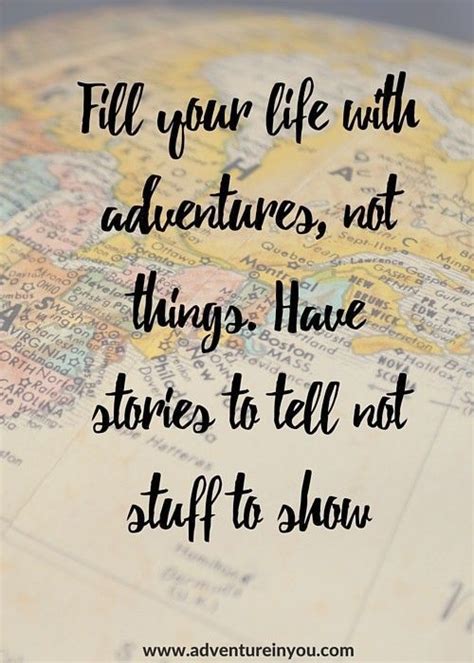 Adventure quotes like the ones above, have a way of connecting with you. Fill Your Life With Adventure | Travel quotes adventure ...