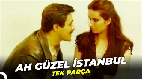 Ah Güzel İstanbul Kadir İnanır Müjde Ar Türk Filmi Full İzle Youtube