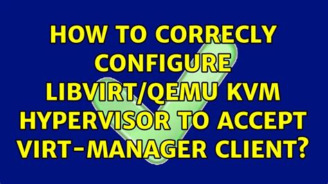 How To Correcly Configure Libvirt Qemu KVM Hypervisor To Accept Virt