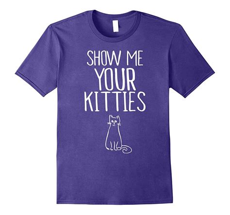 Show Me Your Kitties Tshirt Funny Cat Tshirt Awarplus Cat Tee Shirts