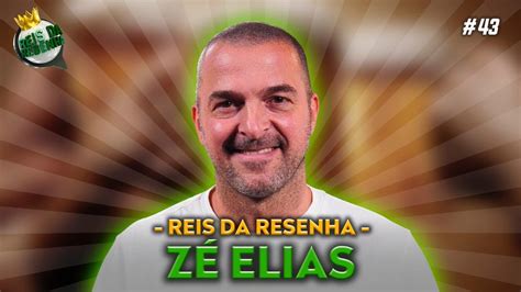 ZÉ Elias Podcast Reis Da Resenha 43 Youtube