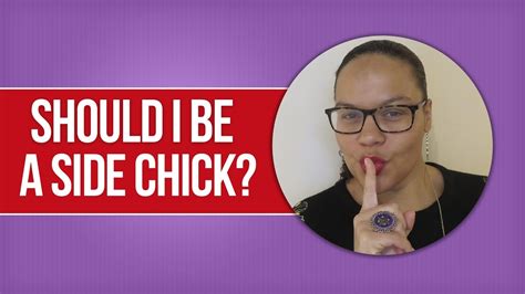 Should I Be A Side Chick Youtube