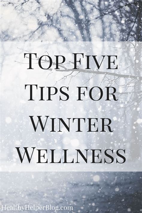 Top Five Tips For Winter Wellness Winter Wellness How To Stay