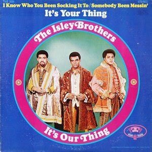 If you want me to love you, maybe i will i need you woman, it ain't no big deal you need love now, just as bad as i do make's me no difference now, who you give your thing to. The Isley Brothers albums and discography | Last.fm
