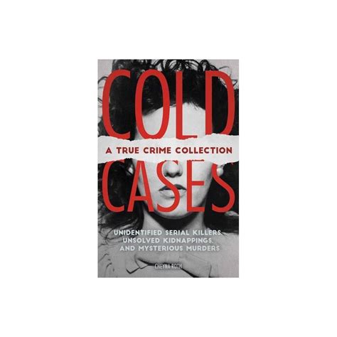 Cold Cases A True Crime Collection Unidentified Serial Killers