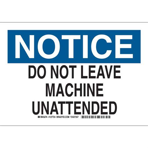 Brady Part 127725 Notice Do Not Leave Machine Unattended Sign