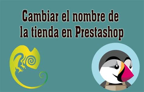 Cambiar El Nombre De La Tienda En Prestashop Eligeunaweb Agencia De