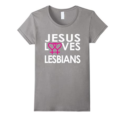 Jesus Loves Lesbians Faith Based Lesbian T Shirt