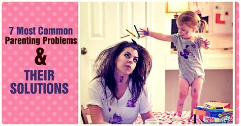 Parenting Problems Practical Solutions To The 7 Most Common Parenting