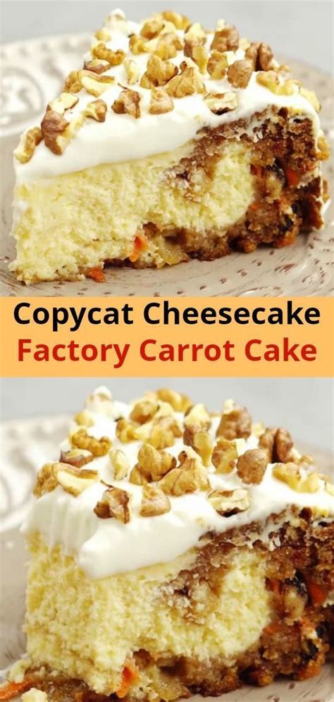 Cheesecake Factory Carrot Cake Cheesecake Factory Recipes Cheesecake