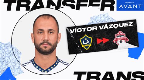 Víctor Vázquez Rejoins Toronto Fc After Departing La Galaxy