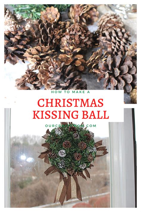 How To Make A Christmas Kissing Ball With Pinecones Our Crafty Mom