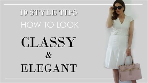 10 Tips To Look Elegant And Classy Everyday Fashion For Women Youtube