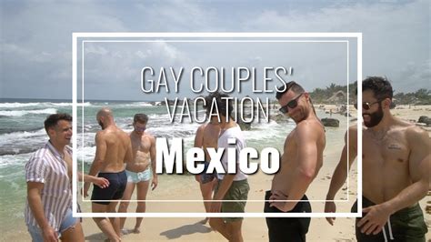 Gay Couples Vacation In Mexico Part 1 Youtube