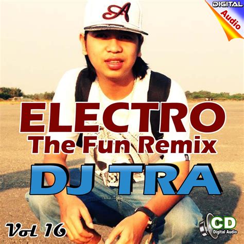 dj tra cd vol 16 the fun remix khmer2best