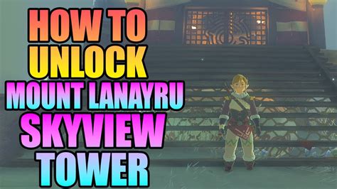 Zelda Tears Of The Kingdom How To Unlock Mount Lanayru Skyview Tower
