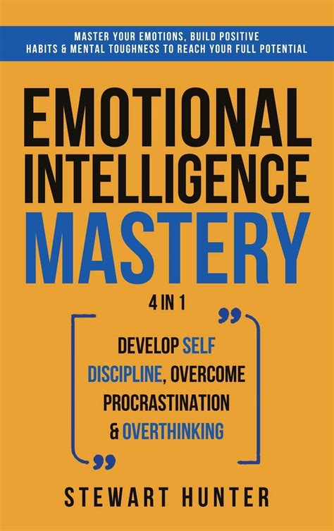 Emotional Intelligence Mastery Master Your Emotions Build Positive