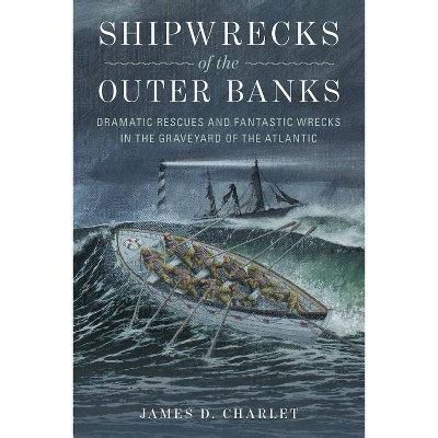 Shipwrecks Of The Outer Banks By James D Charlet Paperback Target