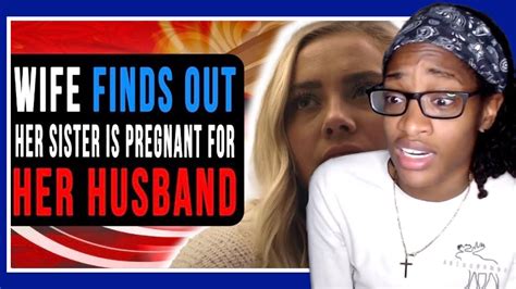 wife finds out her sister is pregnant for her husband vid chronicles reaction youtube