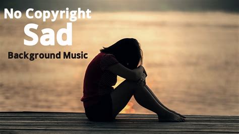 Sad Background Music No Copyright Free To Use 2020 Youtube