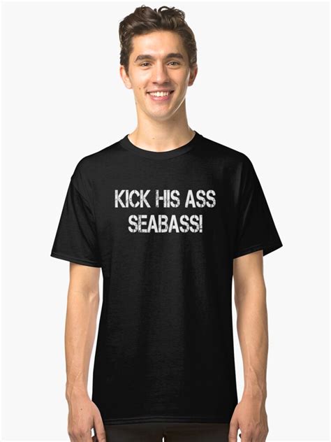 Kick His Ass Seabass Dumb And Dumber Quote T Shirt By Everything