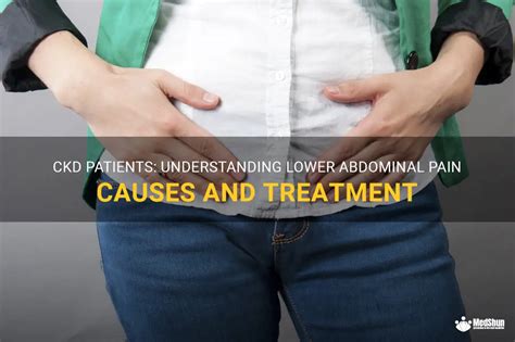 Ckd Patients Understanding Lower Abdominal Pain Causes And Treatment MedShun