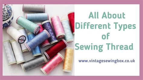 Different Types Of Sewing Thread Explained What To Use For English